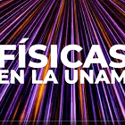 Reportaje: Físicas en la UNAM