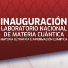 Inauguran el Laboratorio Nacional de Materia Cuántica